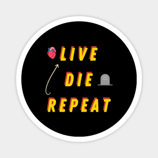 Live die repeat - life cycle, funny text Magnet